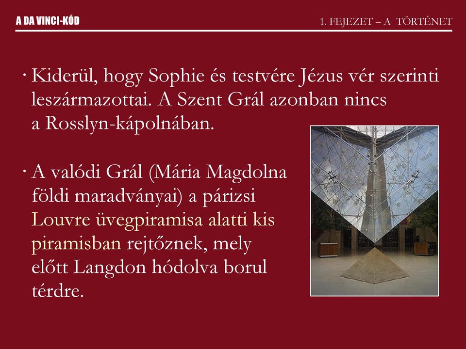 A valódi Grál (Mária Magdolna földi maradványai) a párizsi Louvre