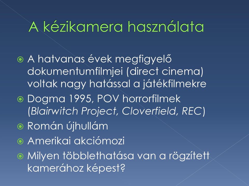 horrorfilmek (Blairwitch Project, Cloverfield, REC) Román