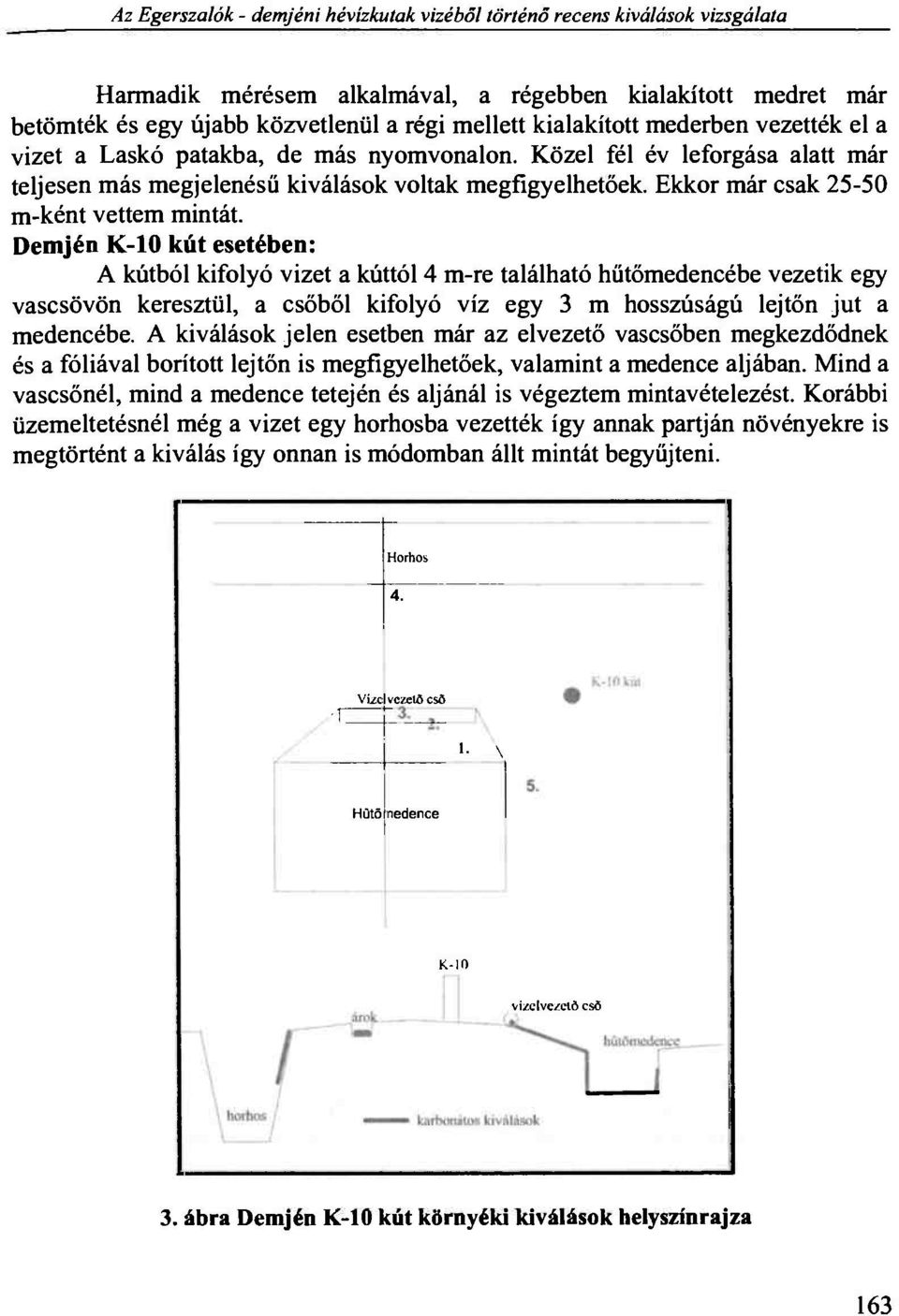 Ekkor már csak 25-50 m-ként vettem mintát.