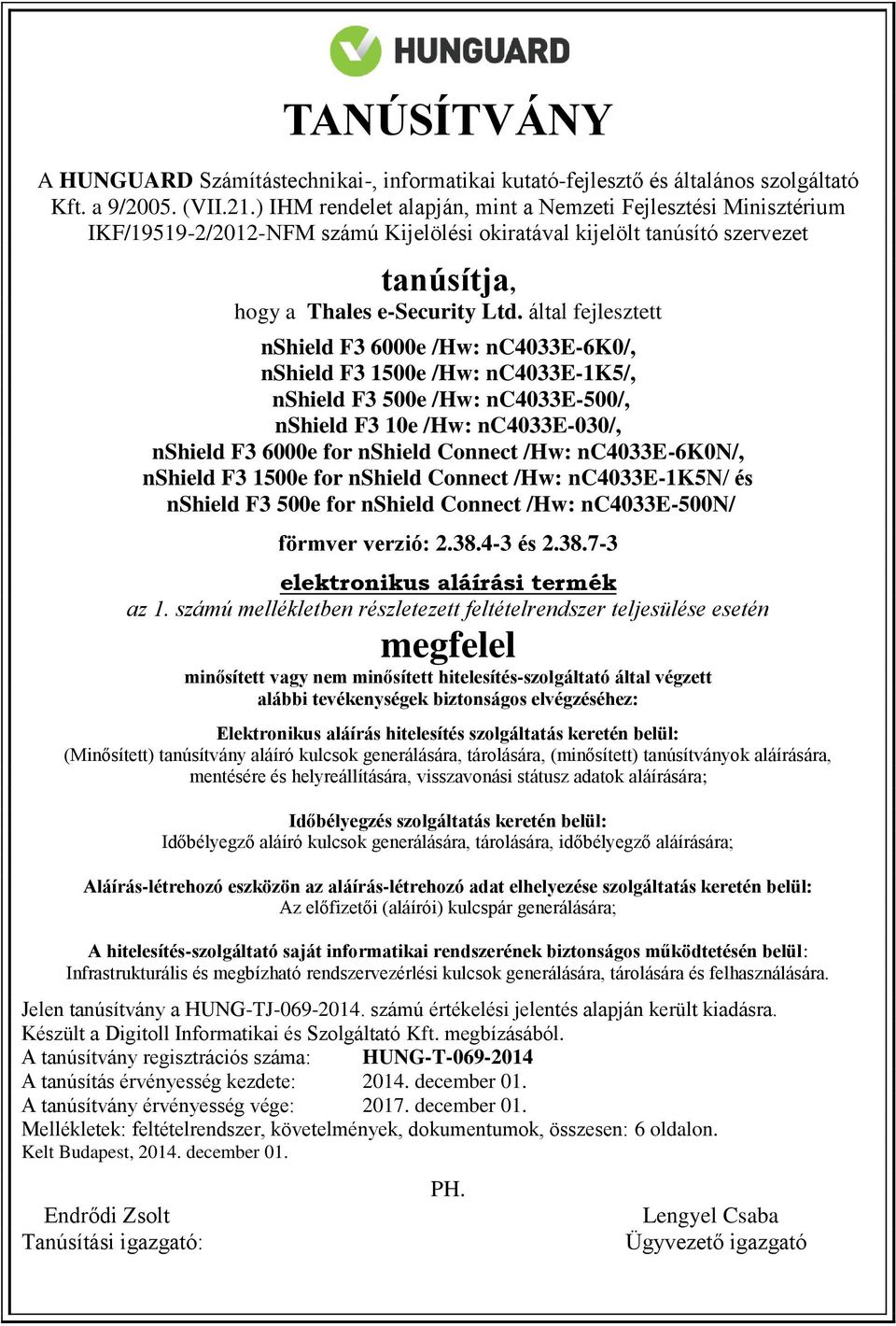 által fejlesztett nshield F3 6000e /Hw: nc4033e-6k0/, nshield F3 1500e /Hw: nc4033e-1k5/, nshield F3 500e /Hw: nc4033e-500/, nshield F3 10e /Hw: nc4033e-030/, nshield F3 6000e for nshield Connect