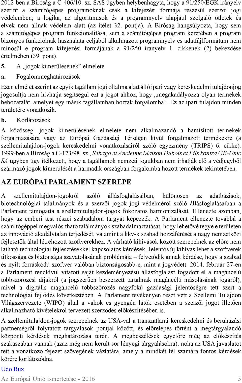 alapjául szolgáló ötletek és elvek nem állnak védelem alatt (az ítélet 32. pontja).