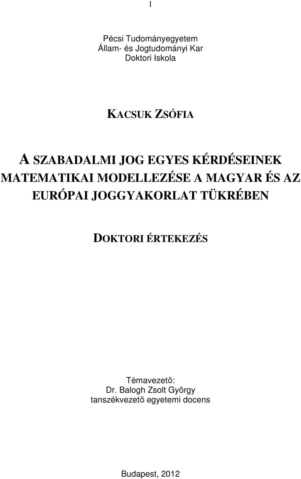 MODELLEZÉSE A MAGYAR ÉS AZ EURÓPAI JOGGYAKORLAT TÜKRÉBEN DOKTORI