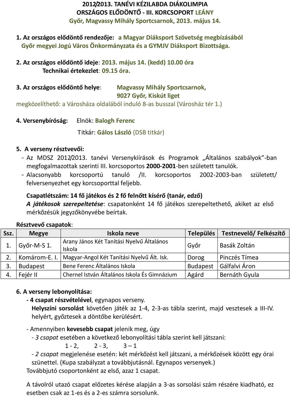 (kedd) 10.00 óra Technikai értekezlet: 09.15 óra. 3.