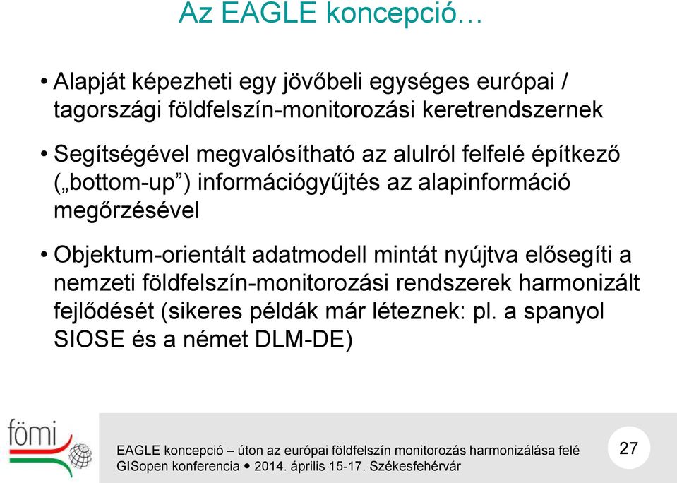 alapinformáció megőrzésével Objektum-orientált adatmodell mintát nyújtva elősegíti a nemzeti