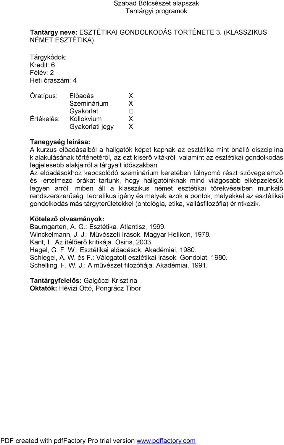 kísérő vitákról, valamint az esztétikai gondolkodás legjelesebb alakjairól a tárgyalt időszakban.