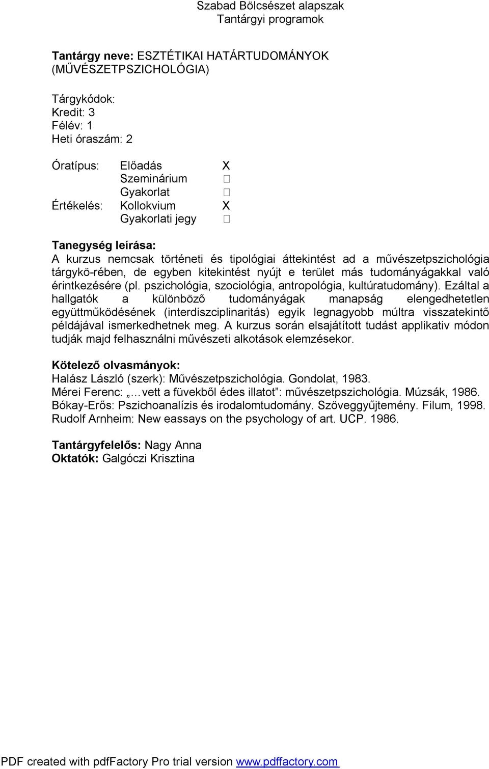 Ezáltal a hallgatók a különböző tudományágak manapság elengedhetetlen együttműködésének (interdiszciplinaritás) egyik legnagyobb múltra visszatekintő példájával ismerkedhetnek meg.