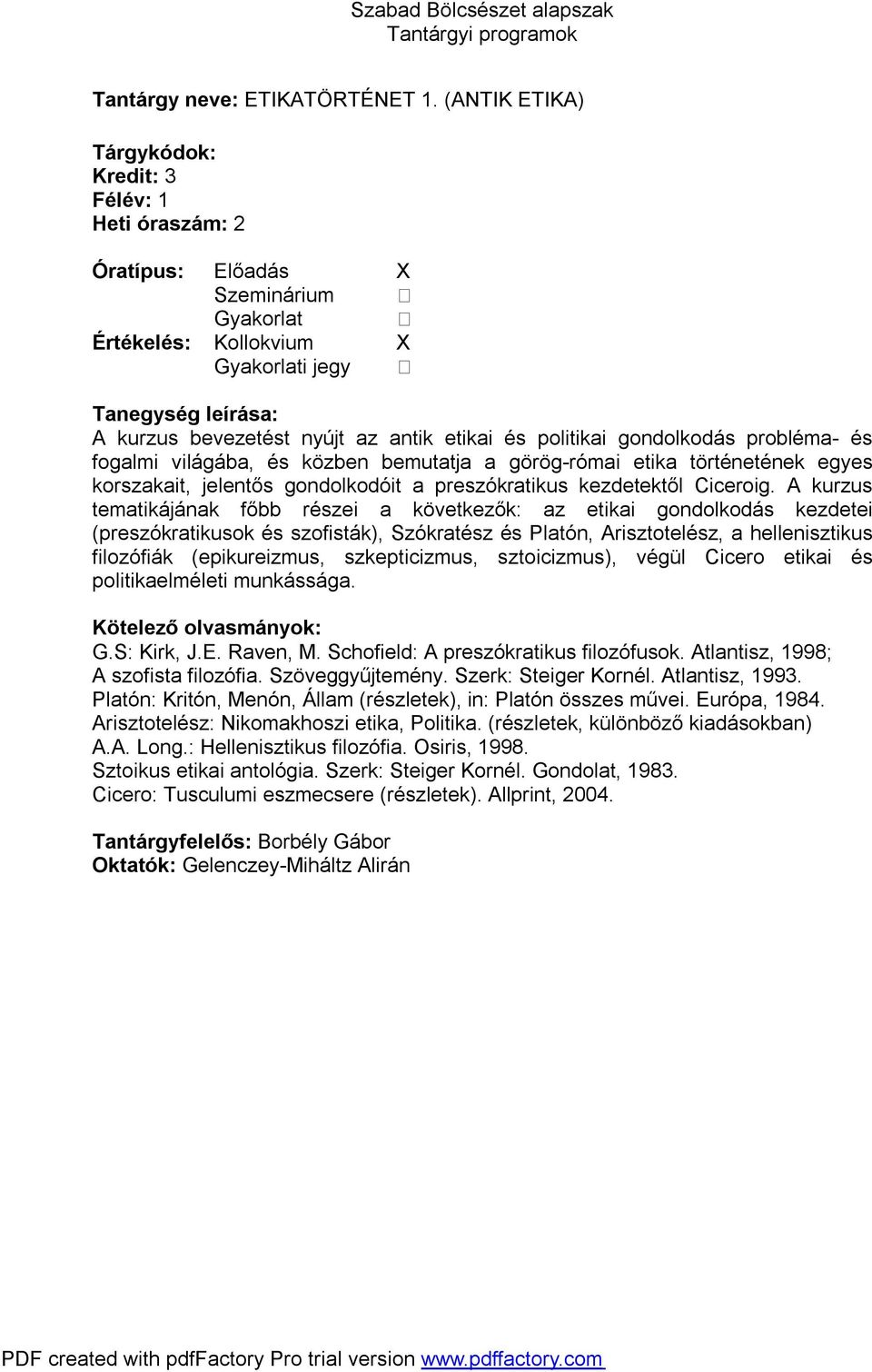gondolkodóit a preszókratikus kezdetektől Ciceroig.