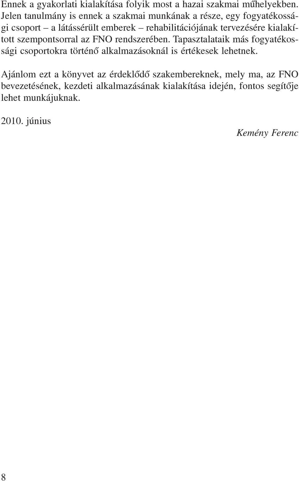 kialakított szempontsorral az FNO rendszerében.