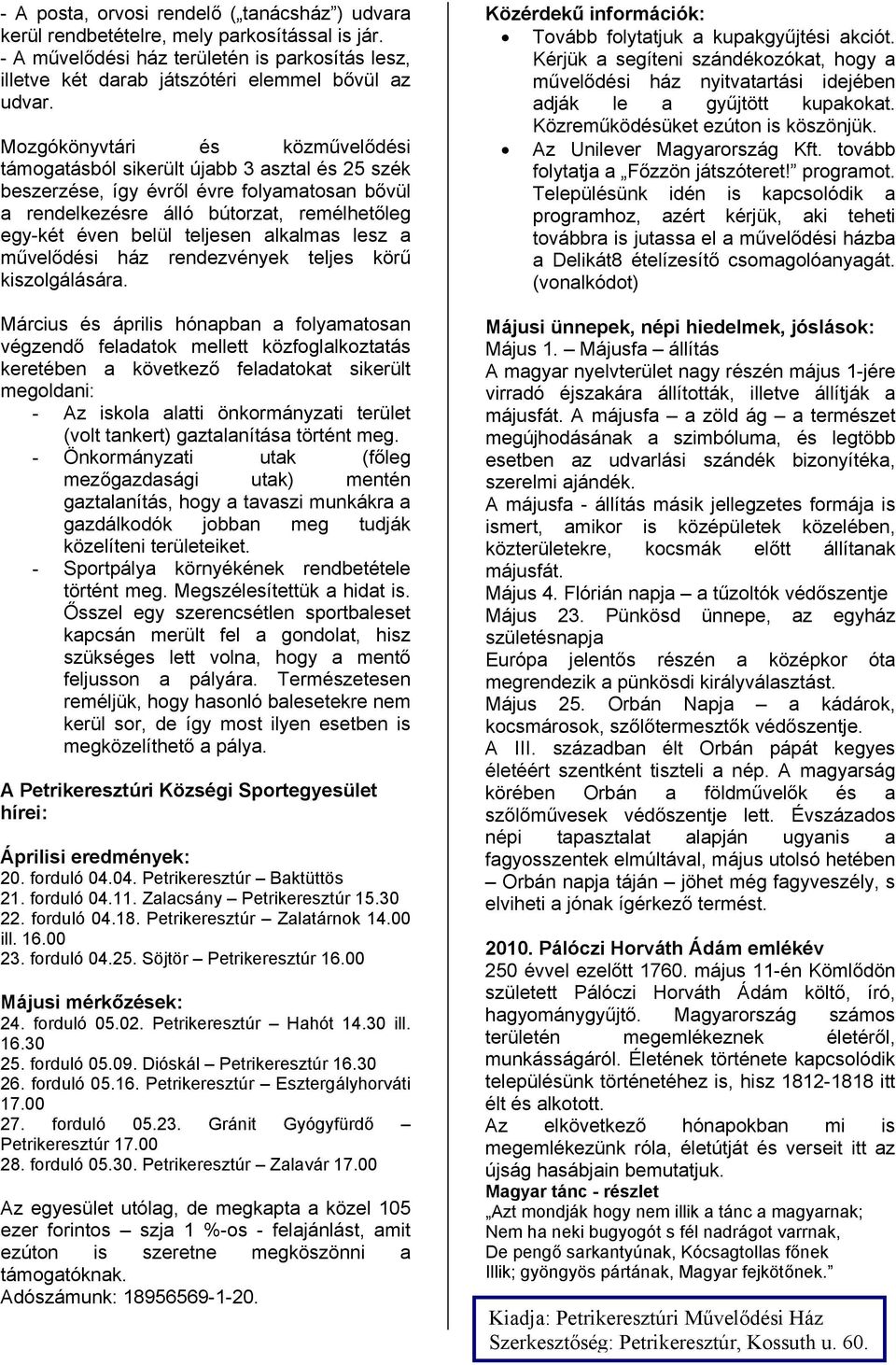 alkalmas lesz a művelődési ház rendezvények teljes körű kiszolgálására.