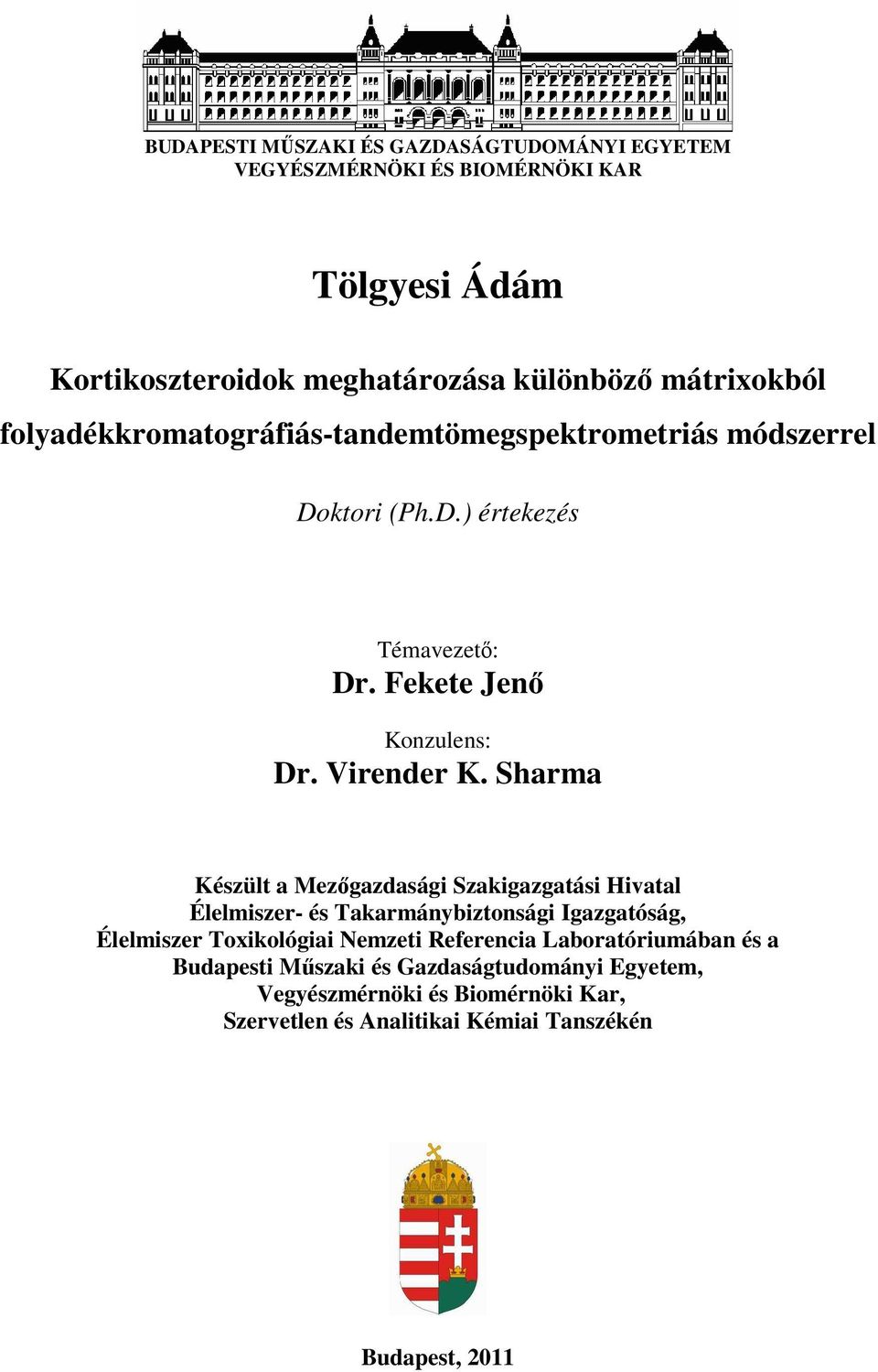 Sharma Készült a Mezıgazdasági Szakigazgatási Hivatal Élelmiszer- és Takarmánybiztonsági Igazgatóság, Élelmiszer Toxikológiai Nemzeti Referencia