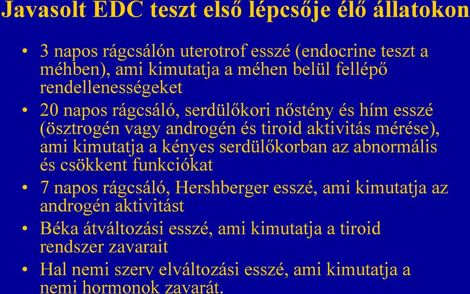 kimutatja a kényes serdülőkorban az abnormális és csökkent funkciókat 7 napos rágcsáló, Hershberger esszé, ami kimutatja az androgén