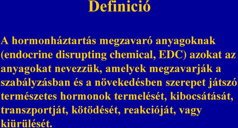 szabályzásban és a növekedésben szerepet játszó természetes hormonok