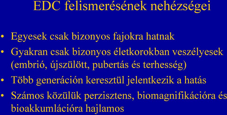 pubertás és terhesség) Több generáción keresztül jelentkezik a hatás