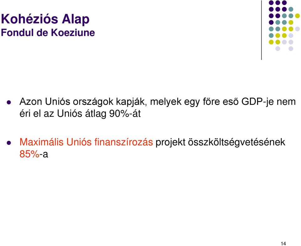 nem éri el az Uniós átlag 90%-át Maximális