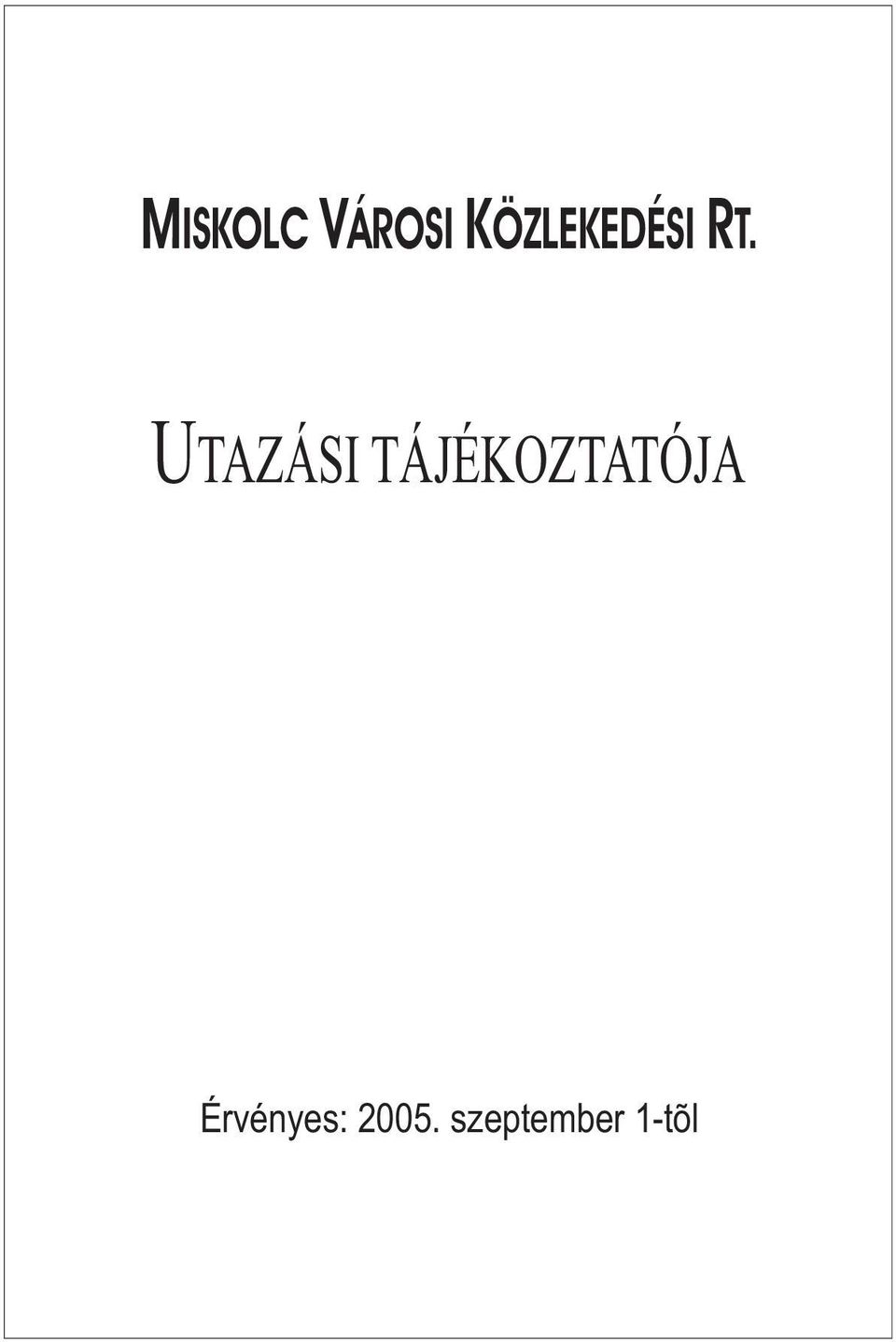 UTAZÁSI TÁJÉKOZTATÓJA