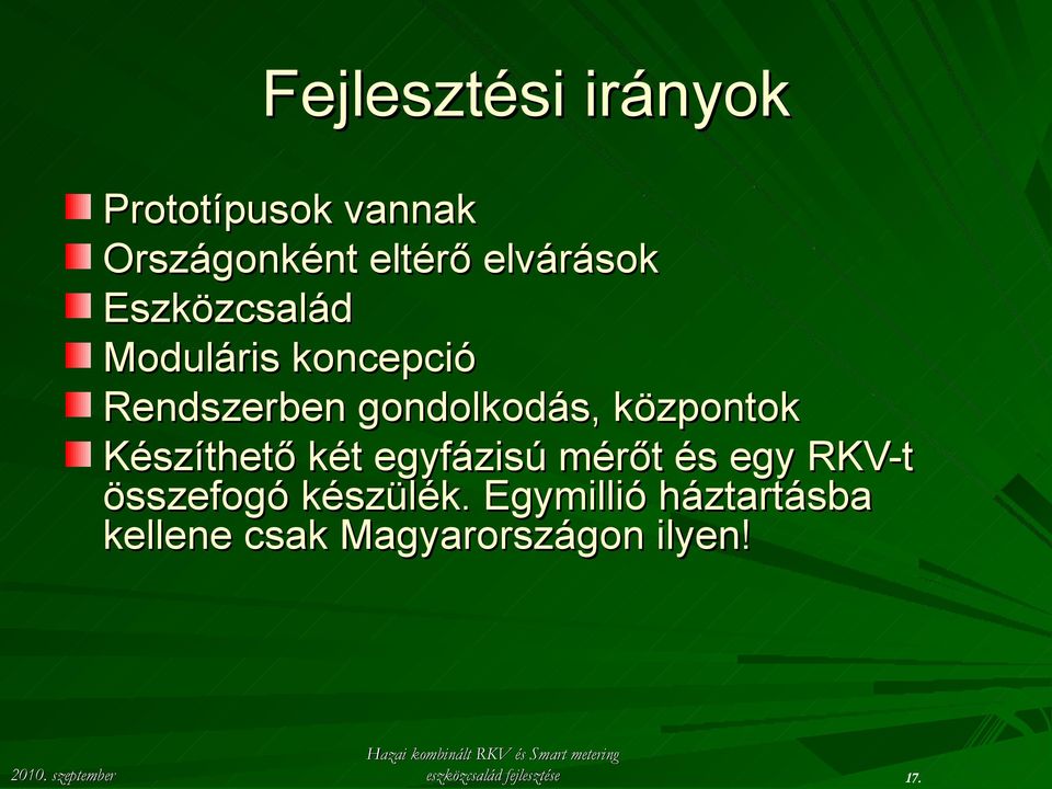 Készíthető két egyfázisú mérőt és egy RKV-t összefogó készülék.