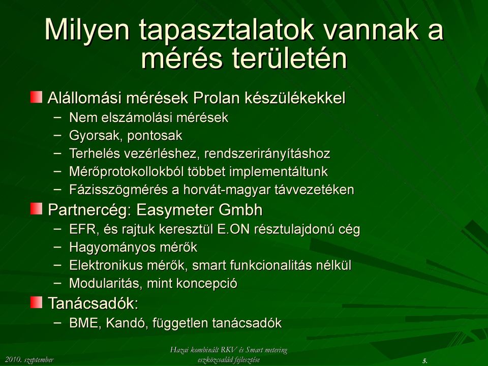 távvezetéken Partnercég: Easymeter Gmbh EFR, és rajtuk keresztül E.