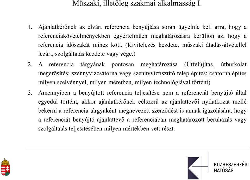 (Kivitelezés kezdete, műszaki átadás-átvétellel lezárt, szolgáltatás kezdete vagy vége.) 2.