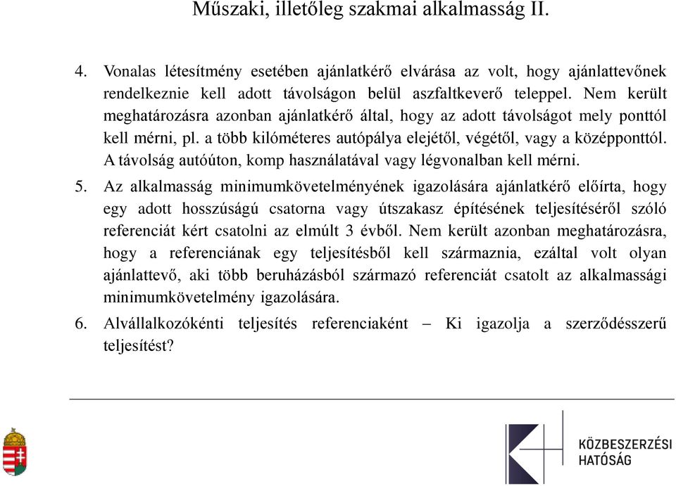 A távolság autóúton, komp használatával vagy légvonalban kell mérni. 5.