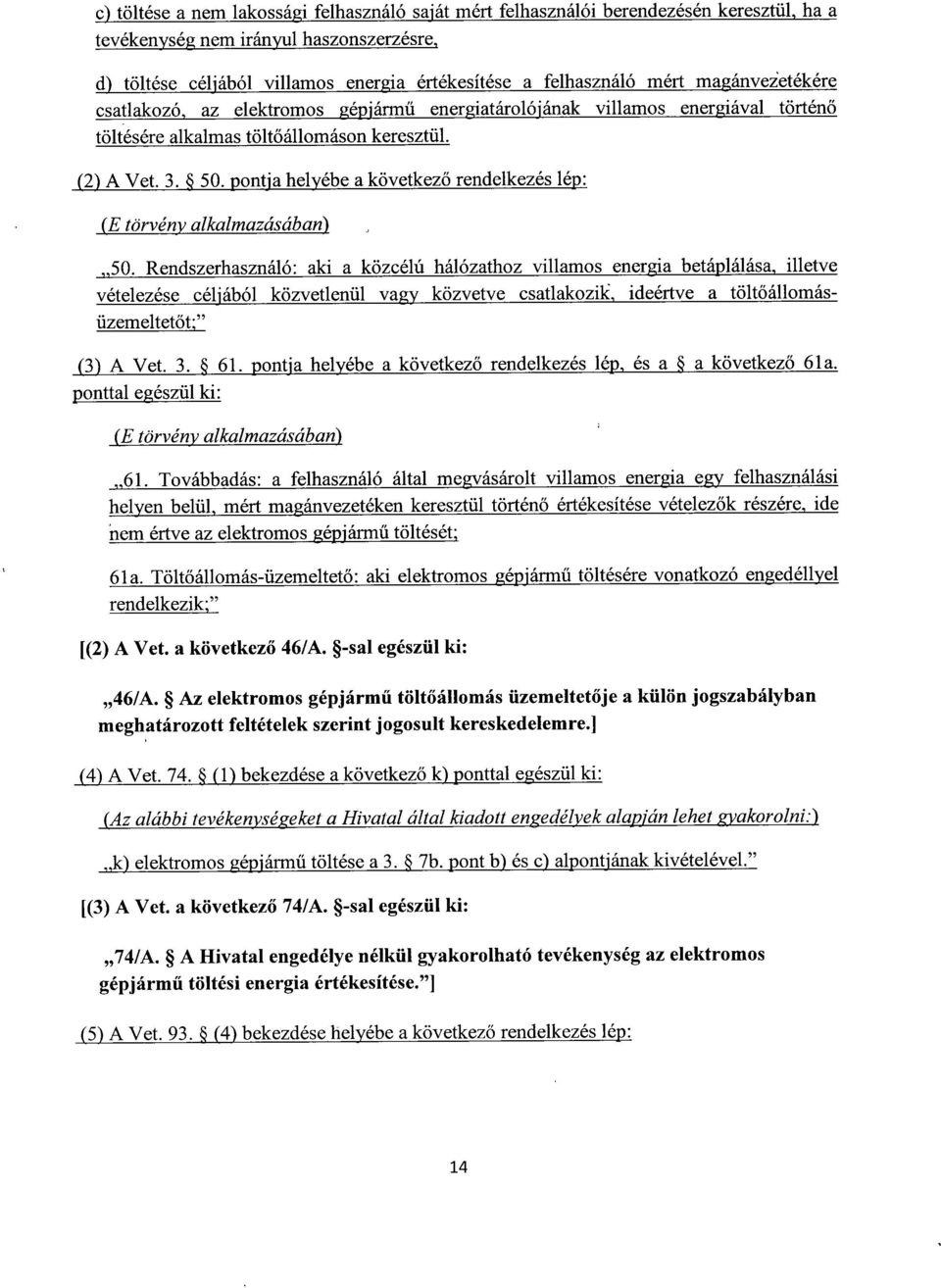 pontja helyébe a következő rendelkezés lép : (E törvény alkalmazásában), 50.