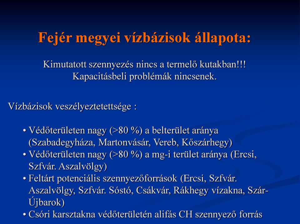 Kőszárhegy) Védőterületen nagy (>80 %) a mg-i terület aránya (Ercsi, Szfvár.