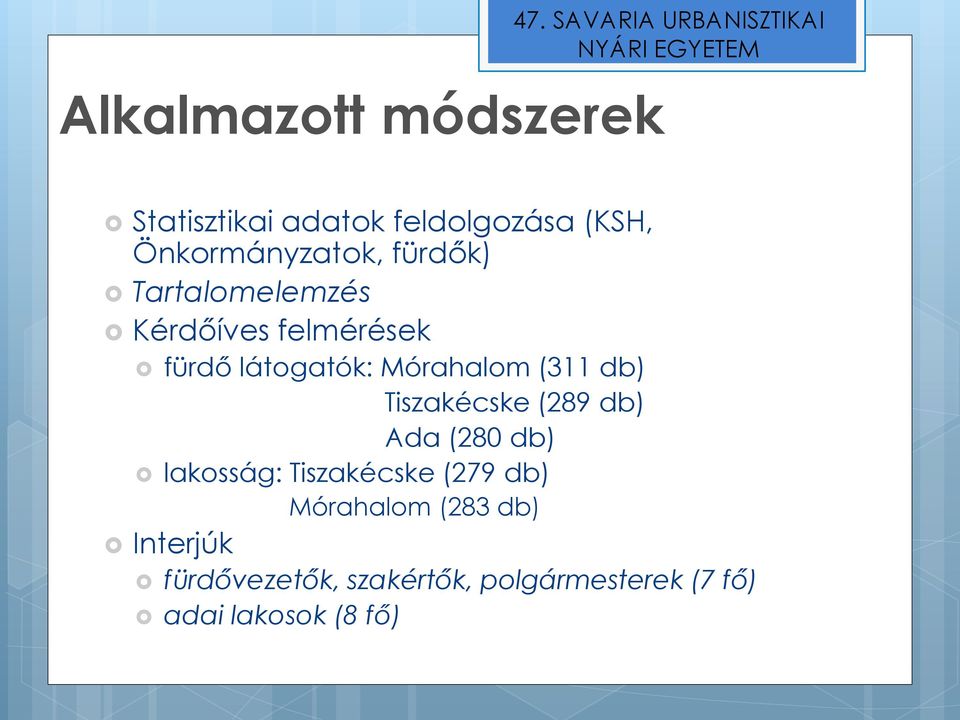 db) Tiszakécske (289 db) Ada (280 db) lakosság: Tiszakécske (279 db) Mórahalom