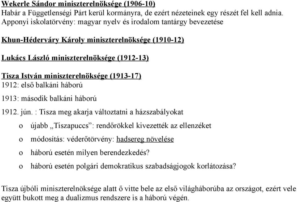 (1913-17) 1912: első balkáni hábrú 1913: másdik balkáni hábrú 1912. jún.