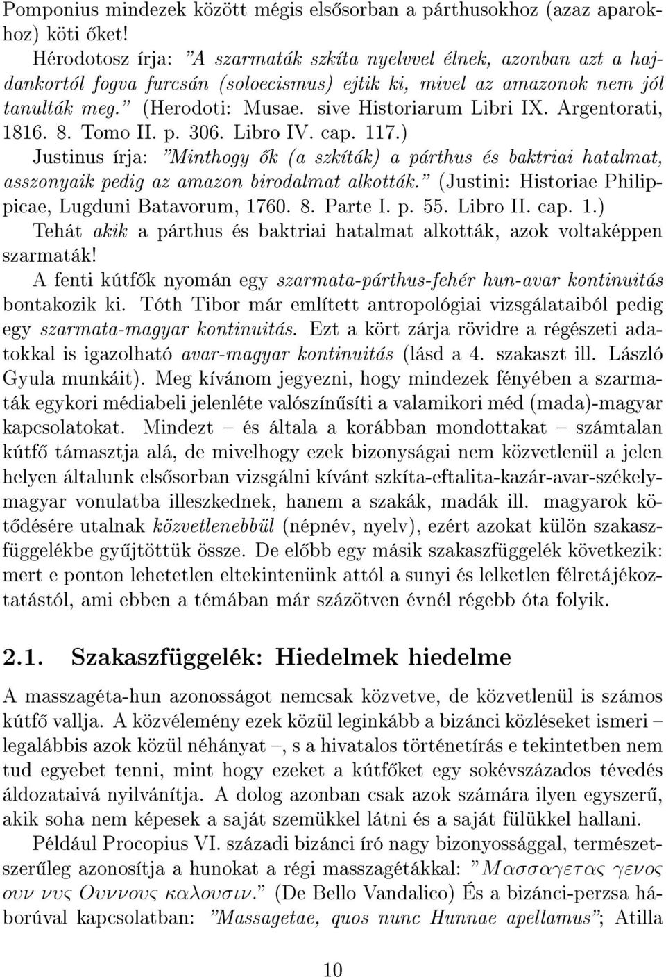sive Historiarum Libri IX. Argentorati, 1816. 8. Tomo II. p. 306. Libro IV. cap. 117.