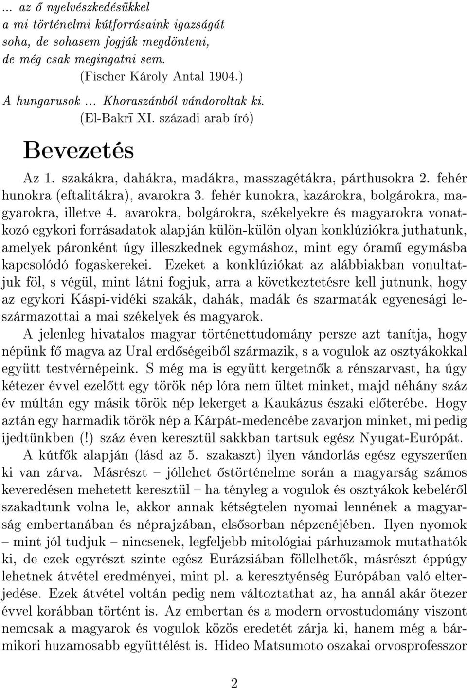 fehér kunokra, kazárokra, bolgárokra, magyarokra, illetve 4.