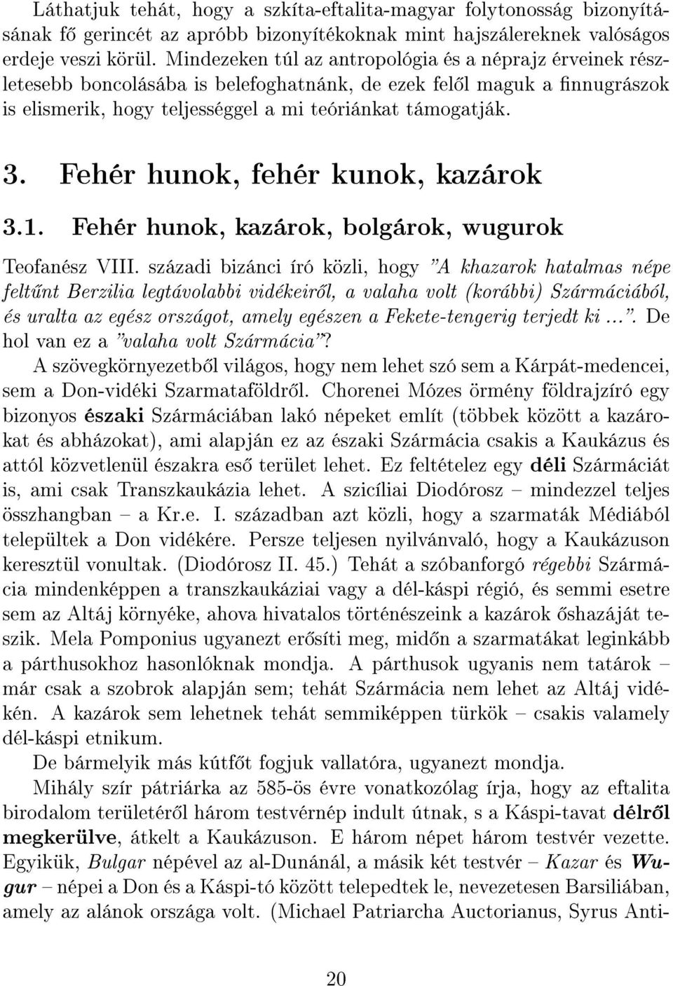 Fehér hunok, fehér kunok, kazárok 3.1. Fehér hunok, kazárok, bolgárok, wugurok Teofanész VIII.