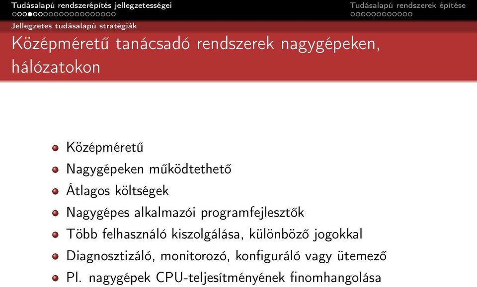 alkalmazói programfejlesztők Több felhasználó kiszolgálása, különböző jogokkal