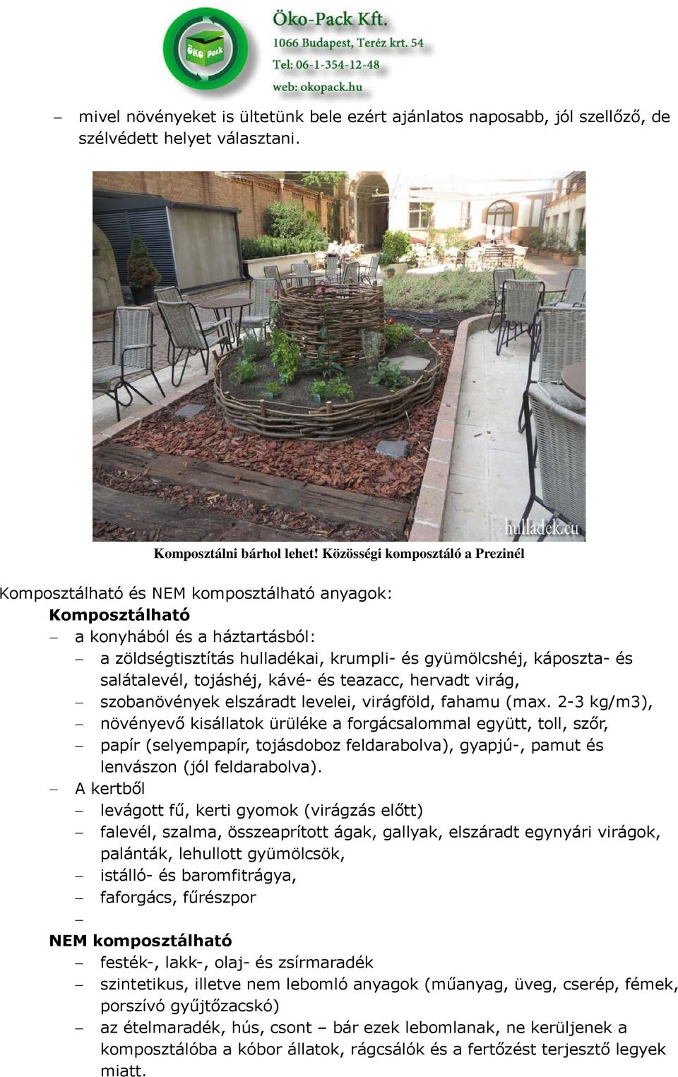 salátalevél, tojáshéj, kávé- és teazacc, hervadt virág, szobanövények elszáradt levelei, virágföld, fahamu (max.
