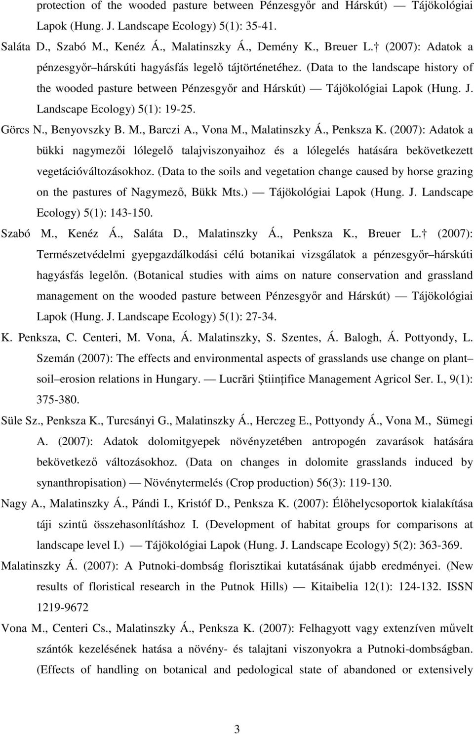 Landscape Ecology) 5(1): 19-25. Görcs N., Benyovszky B. M., Barczi A., Vona M., Malatinszky Á., Penksza K.