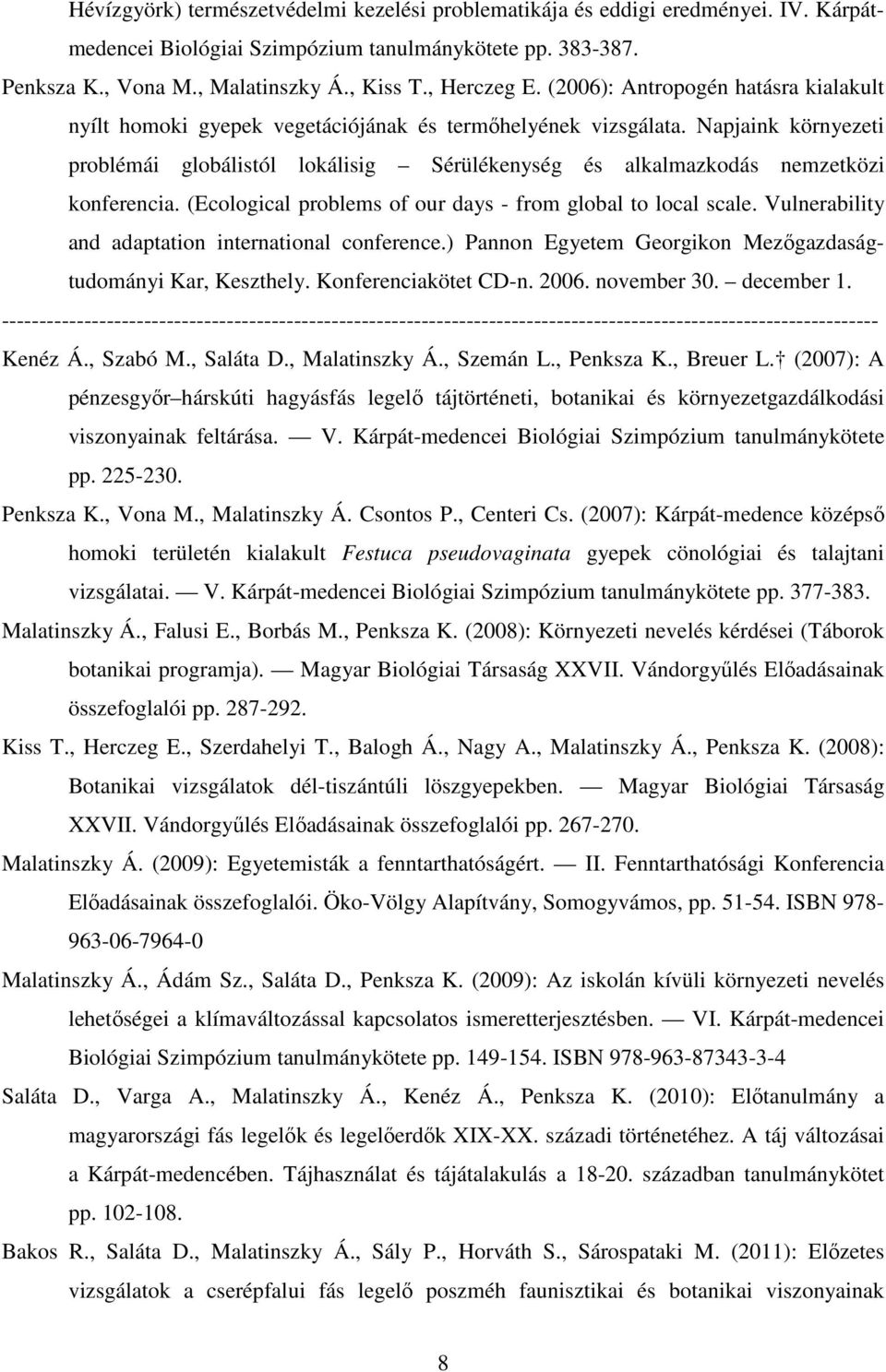 Napjaink környezeti problémái globálistól lokálisig Sérülékenység és alkalmazkodás nemzetközi konferencia. (Ecological problems of our days - from global to local scale.