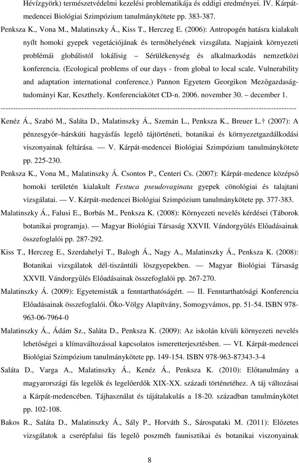 Napjaink környezeti problémái globálistól lokálisig Sérülékenység és alkalmazkodás nemzetközi konferencia. (Ecological problems of our days - from global to local scale.