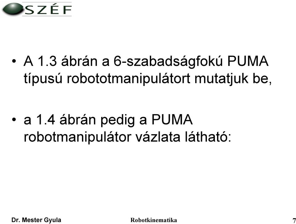 4 ábrán pedig a PUMA robotmanipulátor