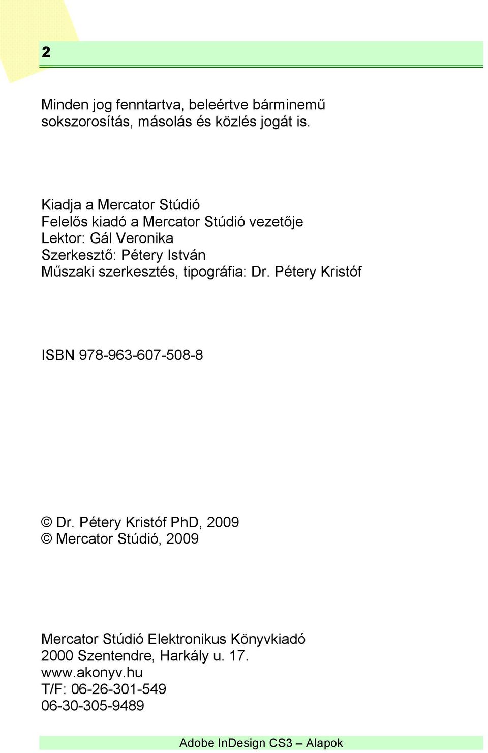 István Műszaki szerkesztés, tipográfia: Dr. Pétery Kristóf ISBN 978-963-607-508-8 Dr.