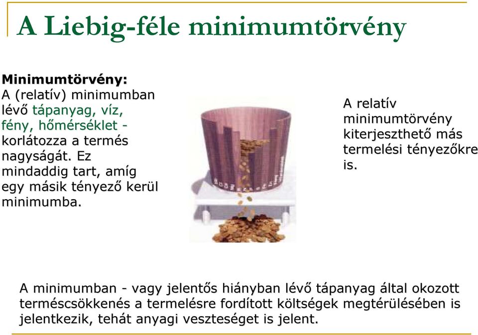 A relatív minimumtörv rvény kiterjeszthetı más termelési tényezt nyezıkre is.