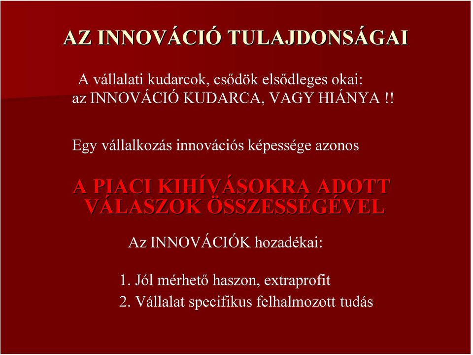 ! Egy vá innovációs képessége azonos A PIACI KIHÍVÁSOKRA ADOTT