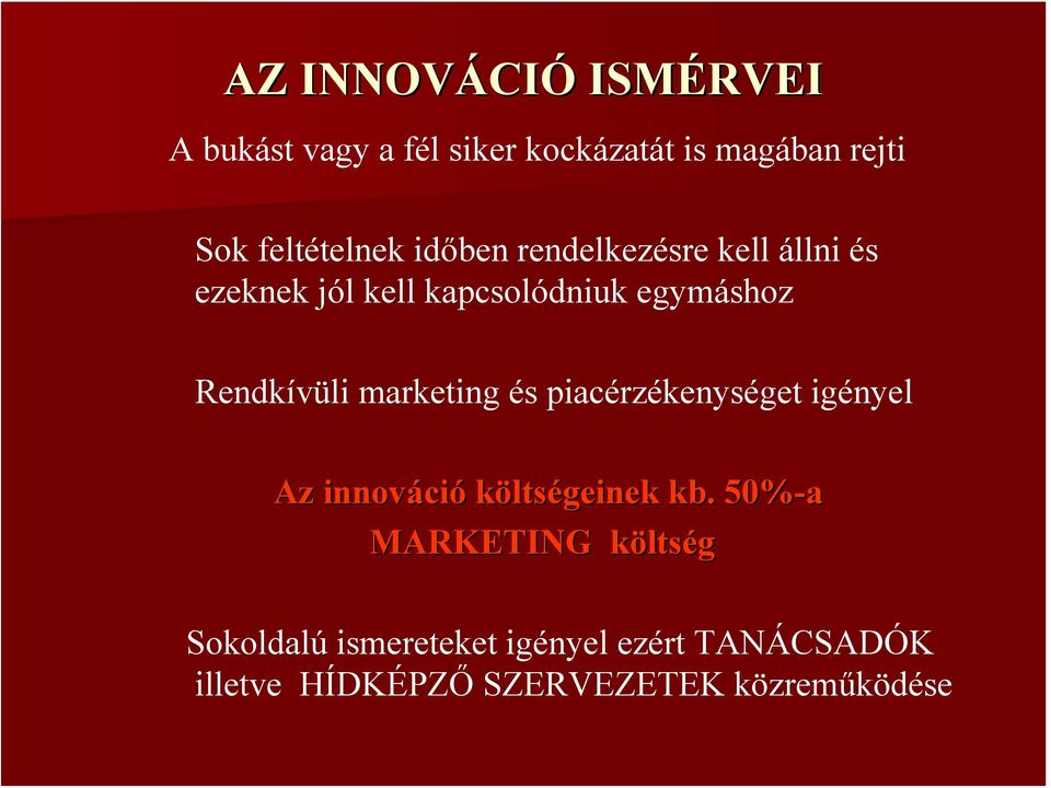 marketing és piacérzékenységet igényel Az innováci ció költségeinek kb.