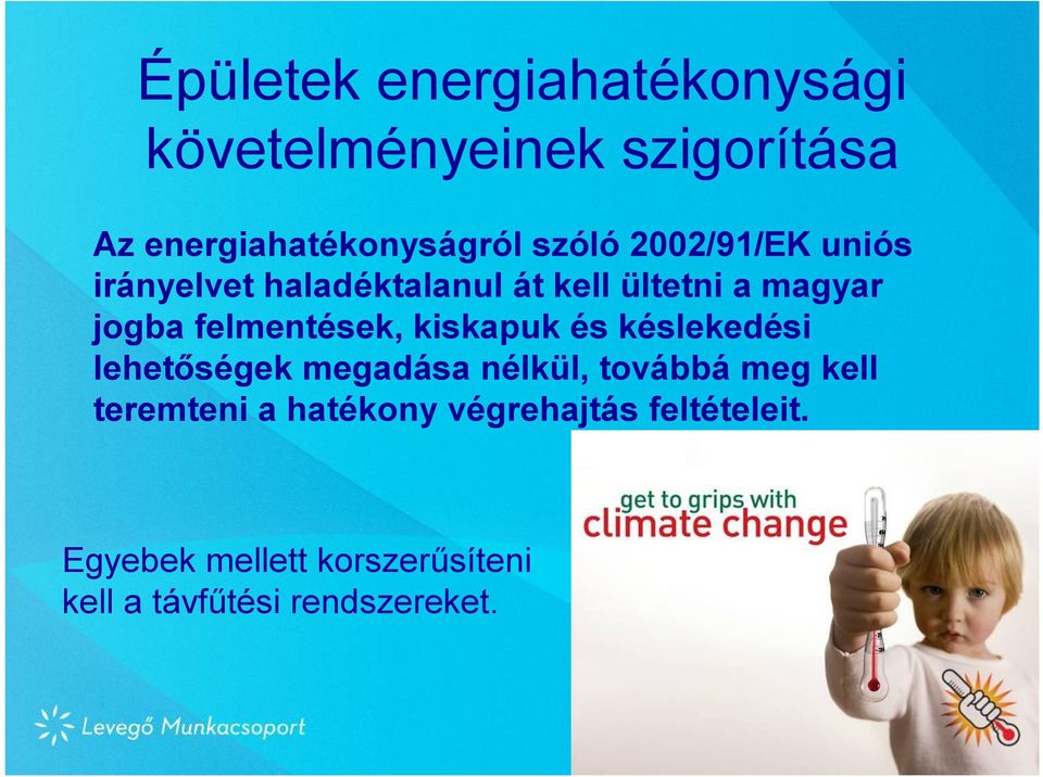 kiskapuk és késlekedési lehetőségek megadása nélkül, továbbá meg kell teremteni a