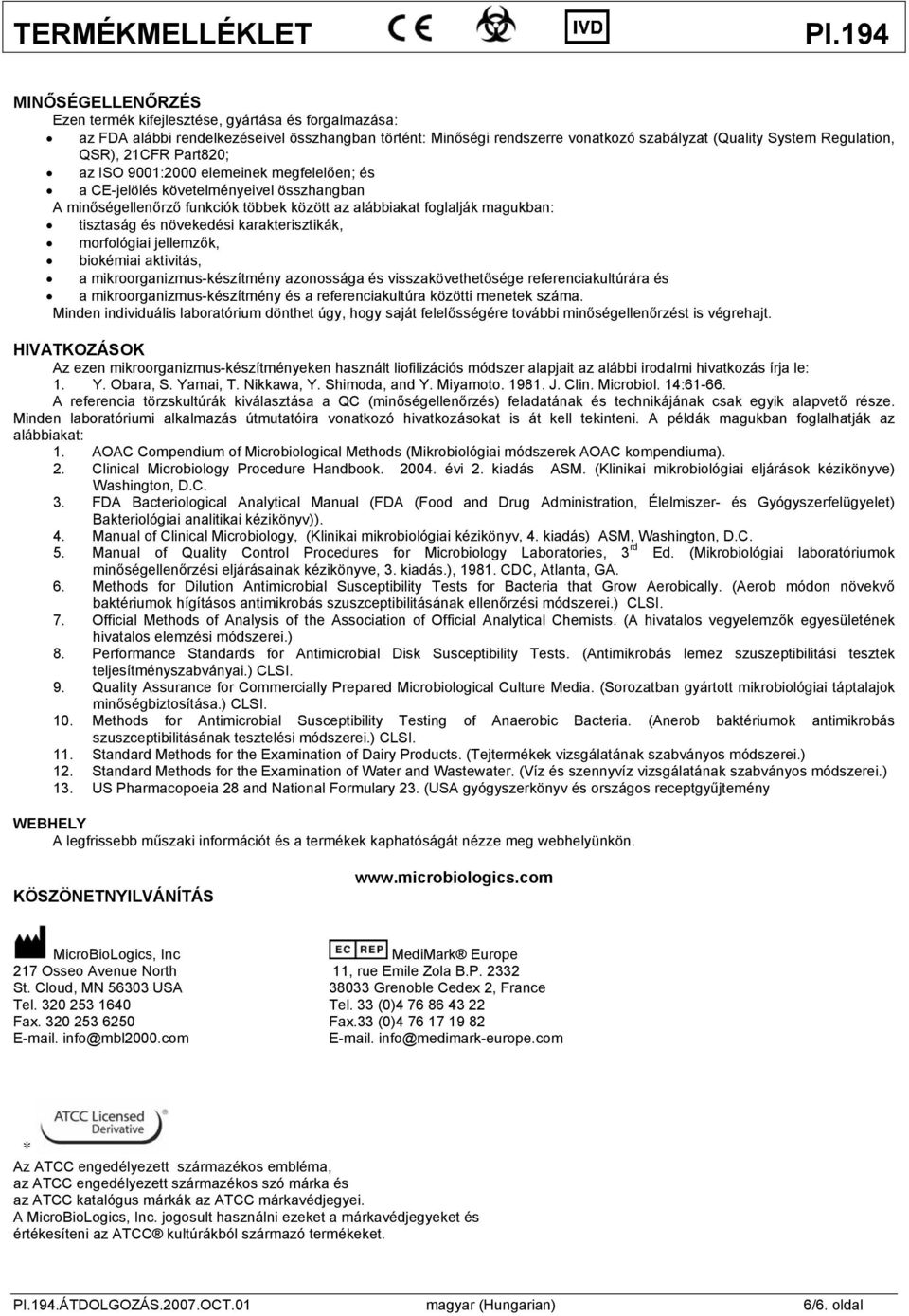 karakterisztikák, morfológiai jellemzők, biokémiai aktivitás, a mikroorganizmus-készítmény azonossága és visszakövethetősége referenciakultúrára és a mikroorganizmus-készítmény és a referenciakultúra