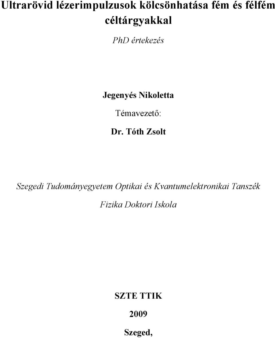 Dr. Tóth Zsolt Szegedi Tudományegyetem Optikai és