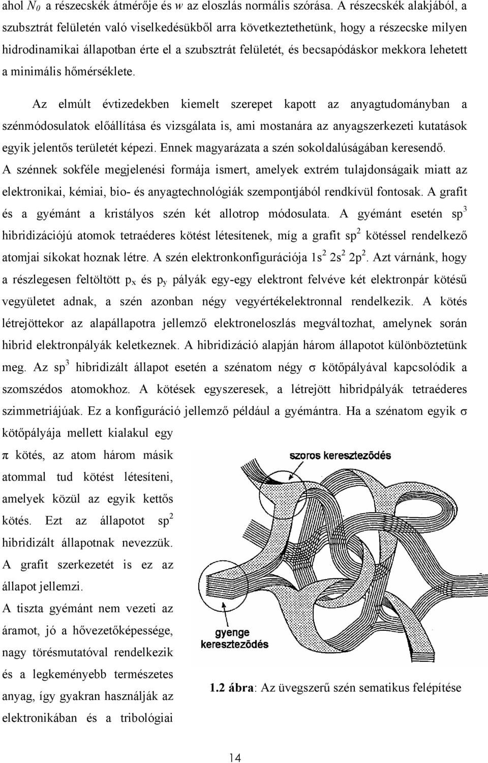 lehetett a minimális hőmérséklete.