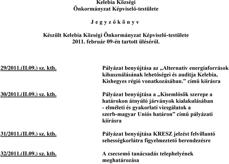 című kiírásra Pályázat benyújtása a Kisemlősök szerepe a határokon átnyúló járványok kialakulásában - elméleti és gyakorlati vizsgálatok a szerb-magyar Uniós határon című pályázati