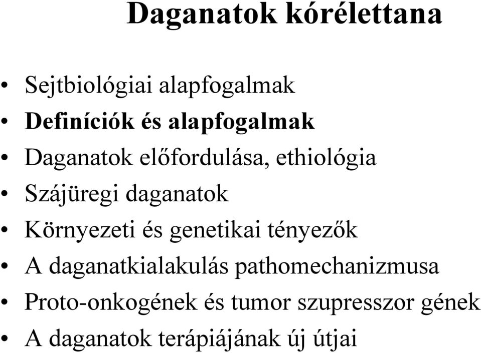 Környezeti és genetikai tényezők A daganatkialakulás