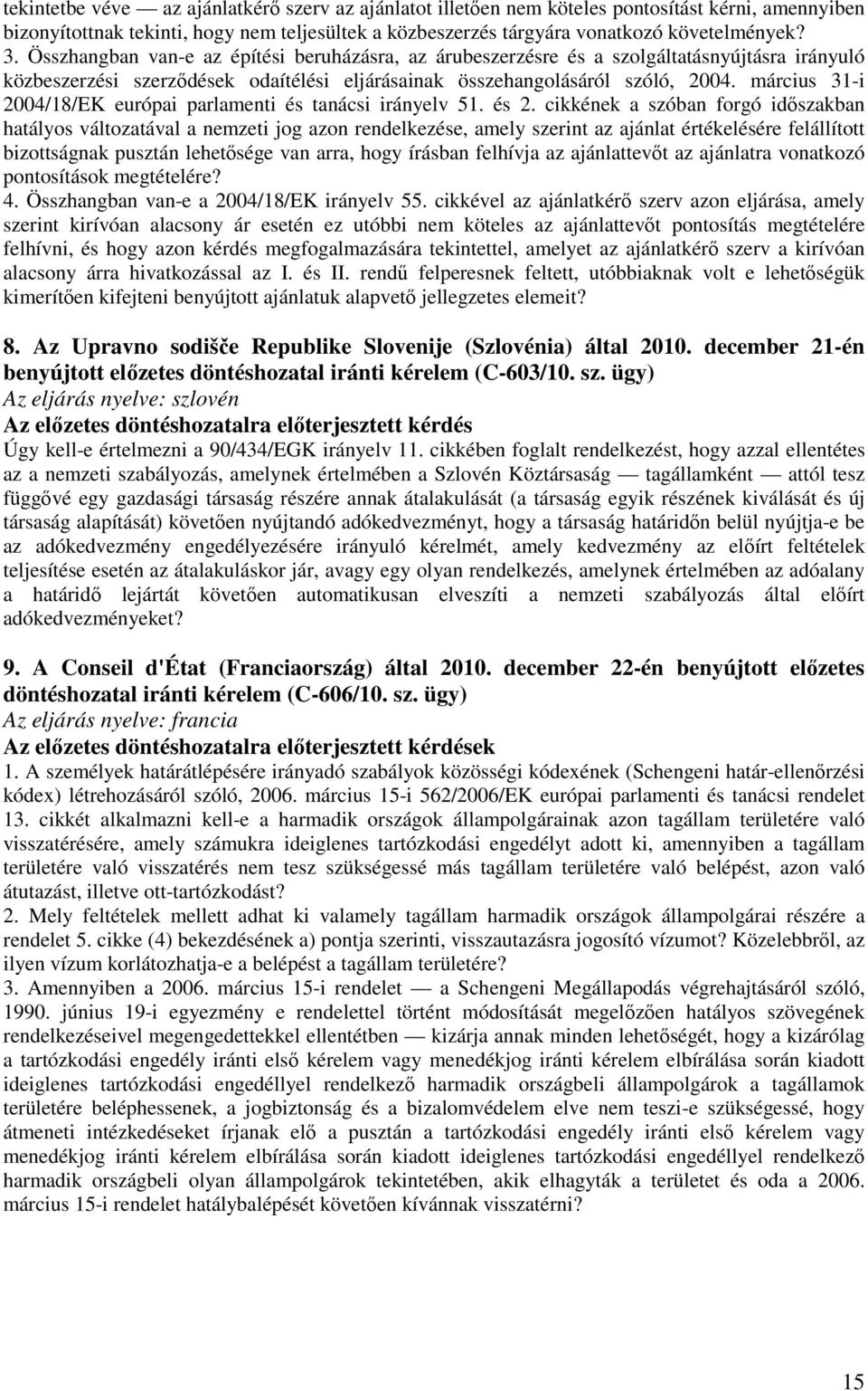 március 31-i 2004/18/EK európai parlamenti és tanácsi irányelv 51. és 2.