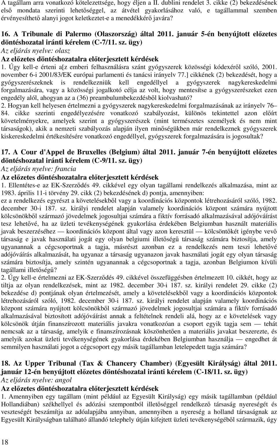 A Tribunale di Palermo (Olaszország) által 2011. január 5-én benyújtott előzetes döntéshozatal iránti kérelem (C-7/11. sz. ügy) Az eljárás nyelve: olasz 1.