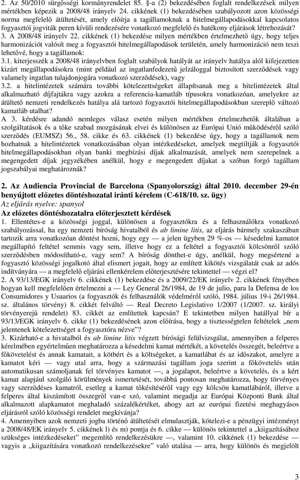 vonatkozó megfelelő és hatékony eljárások létrehozását? 3. A 2008/48 irányelv 22.