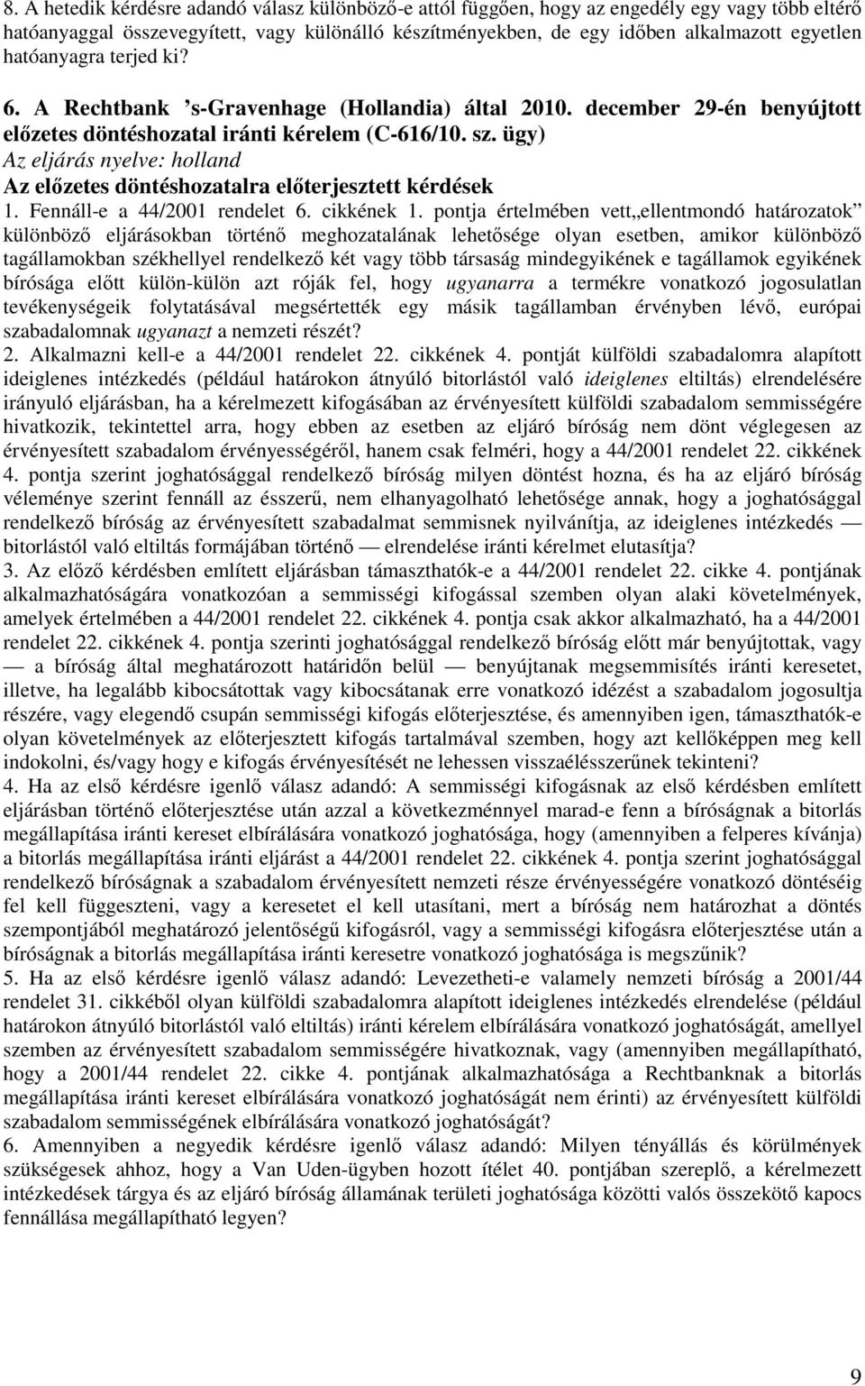 Fennáll-e a 44/2001 rendelet 6. cikkének 1.